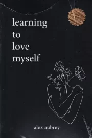 learning to love myself بیاموزیم خودمان را دوست بداریم /ش.ر/ زبان ما