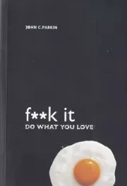 Fuck it Do What You Love /ش.ر/ آی آی کتاب