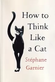 HOW TO THINK LIJE A CAT چطور مثل گربه فکر کنیم /ش.ر/ آی آی کتاب